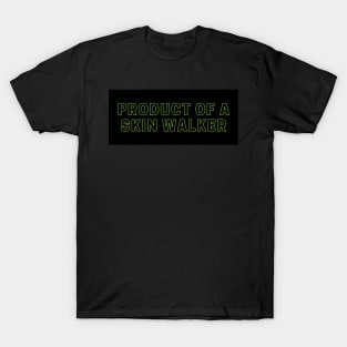 Product of a skin walker - car bumper sticker T-Shirt